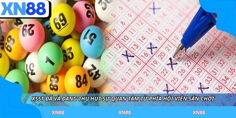 XSST đã và đang thu hút sự quan tâm từ phía hội viên sân chơi